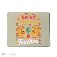 Nacho Average Teacher Apple Cinco De Mayo Teacher Women Mousepad thumb 0