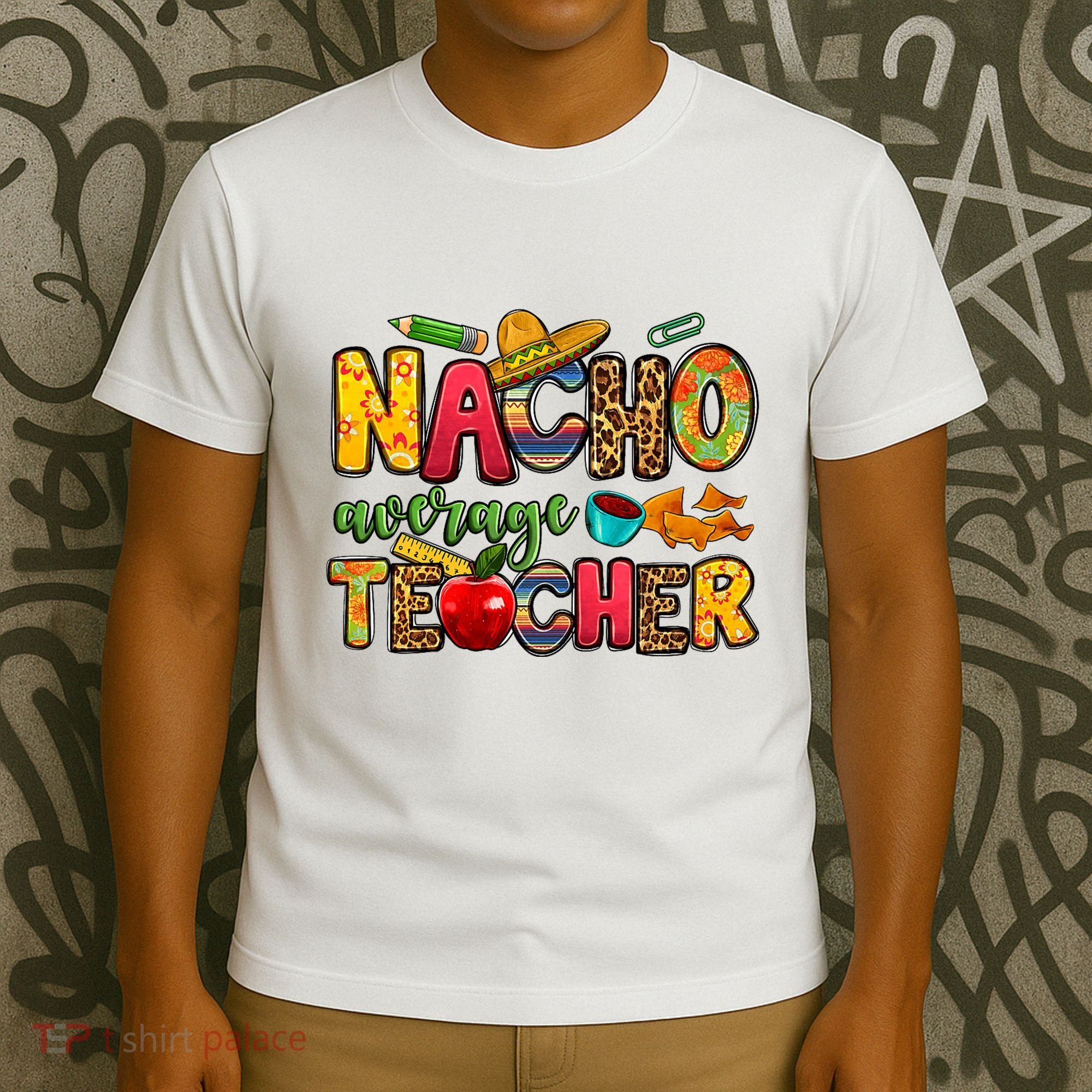 Nacho Average Teacher Cinco De Mayo Fiesta Mexican Teaching T-Shirt