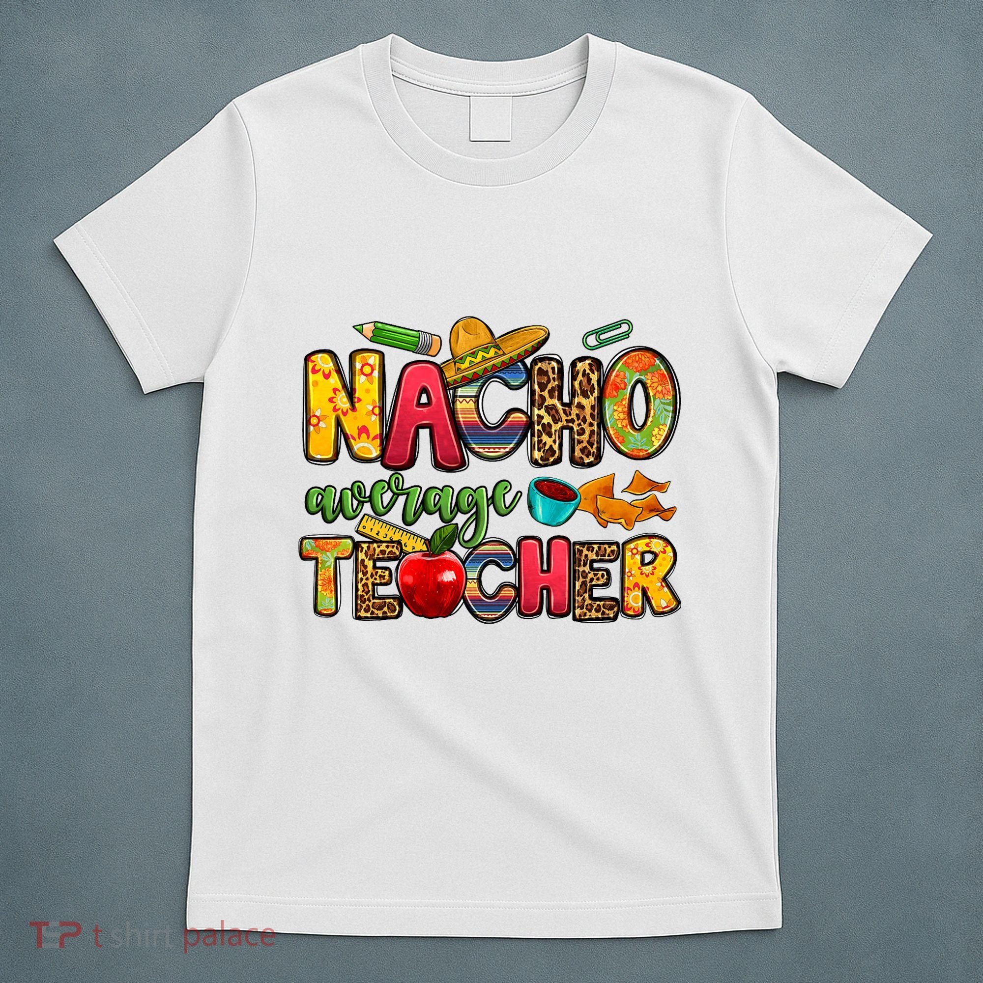 Nacho Average Teacher Cinco De Mayo Fiesta Mexican Teaching T-Shirt