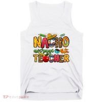Nacho Average Teacher Cinco De Mayo Fiesta Mexican Teaching Tank Top thumb 0