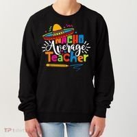 Nacho Average Teacher Cinco De Mayo Fiesta Mexican Teaching Women's Sweatshirt thumb 0