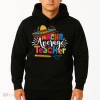 Nacho Average Teacher Cinco De Mayo Fiesta Mexican Teaching Hoodie thumb 2