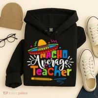 Nacho Average Teacher Cinco De Mayo Fiesta Mexican Teaching Hoodie thumb 4