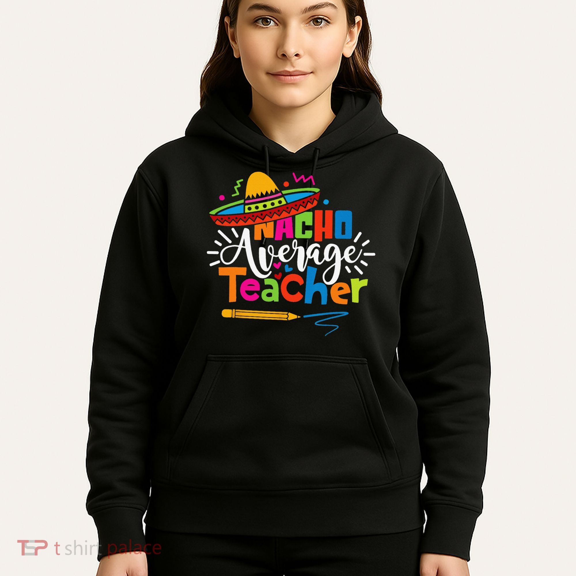 Nacho Average Teacher Cinco De Mayo Fiesta Mexican Teaching Hoodie