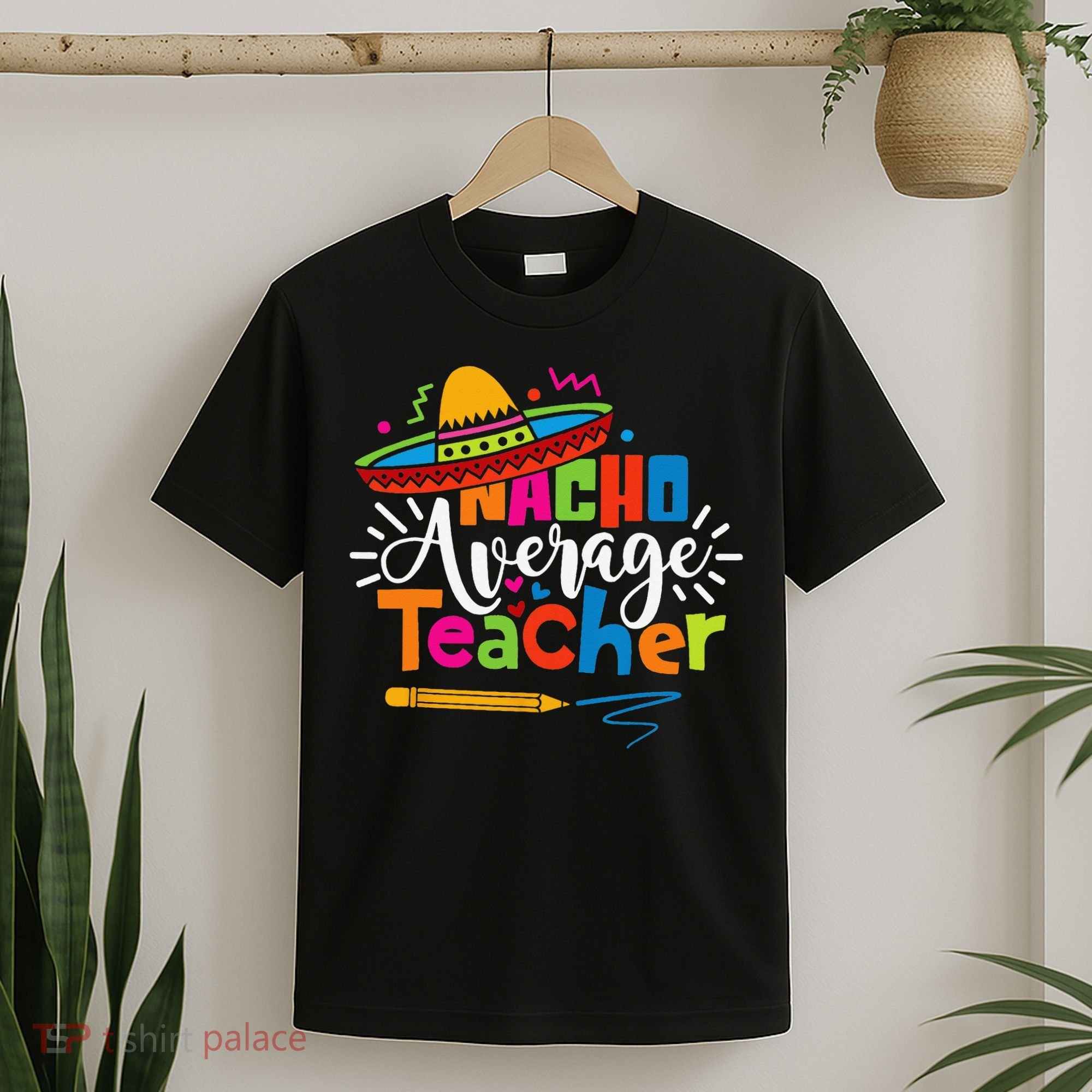 Nacho Average Teacher Cinco De Mayo Fiesta Mexican Teaching T-Shirt