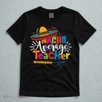 Nacho Average Teacher Cinco De Mayo Fiesta Mexican Teaching T-Shirt thumb 5