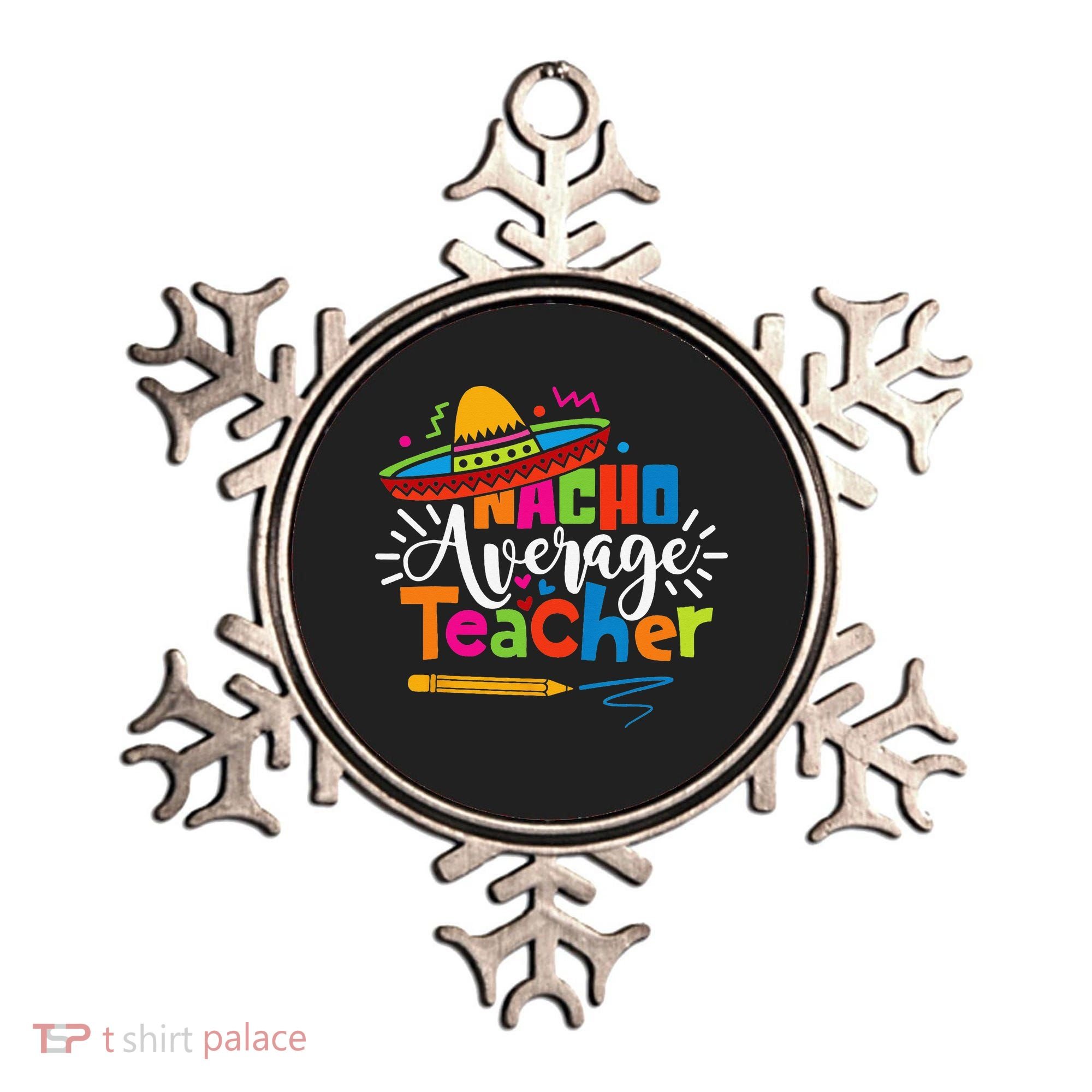 Nacho Average Teacher Cinco De Mayo Fiesta Mexican Teaching Ornament