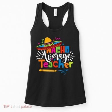 Nacho Average Teacher Cinco De Mayo Fiesta Mexican Teaching Women's Tank Top