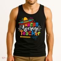 Nacho Average Teacher Cinco De Mayo Fiesta Mexican Teaching Tank Top thumb 3