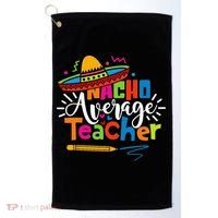 Nacho Average Teacher Cinco De Mayo Fiesta Mexican Teaching Golf Towel thumb 0