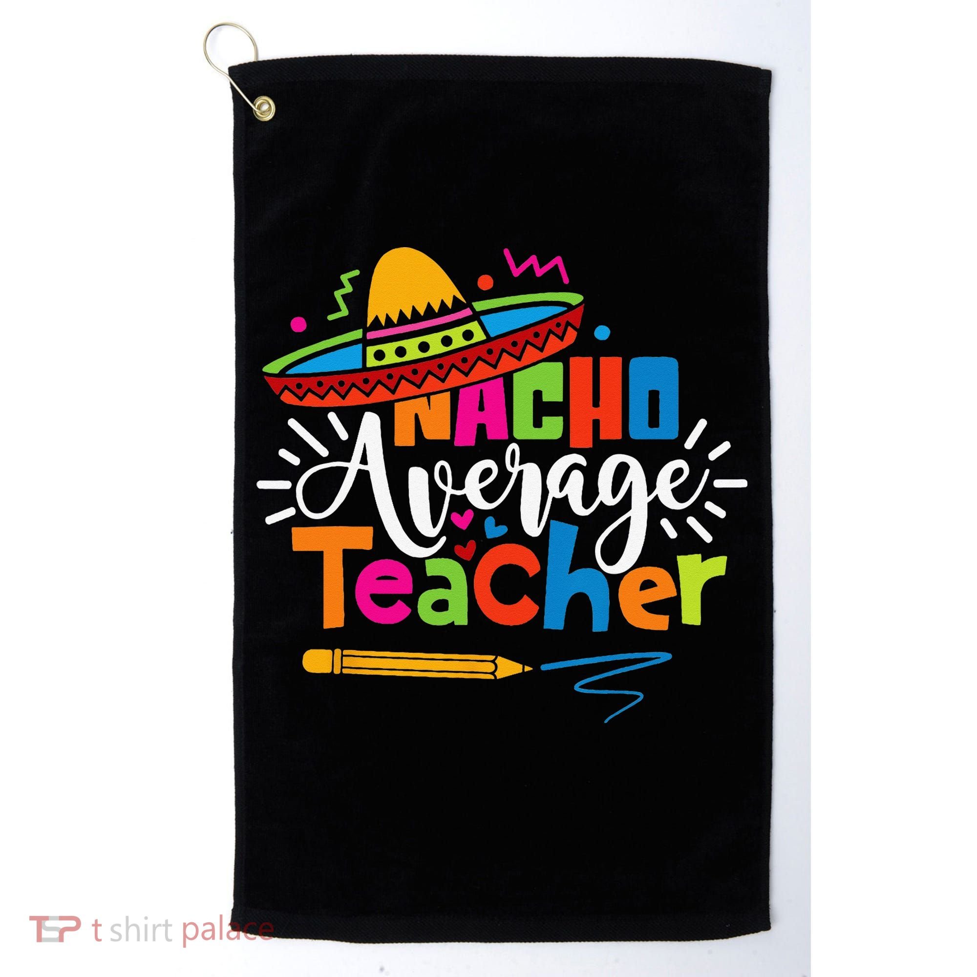 Nacho Average Teacher Cinco De Mayo Fiesta Mexican Teaching Golf Towel