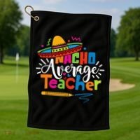 Nacho Average Teacher Cinco De Mayo Fiesta Mexican Teaching Golf Towel thumb 1