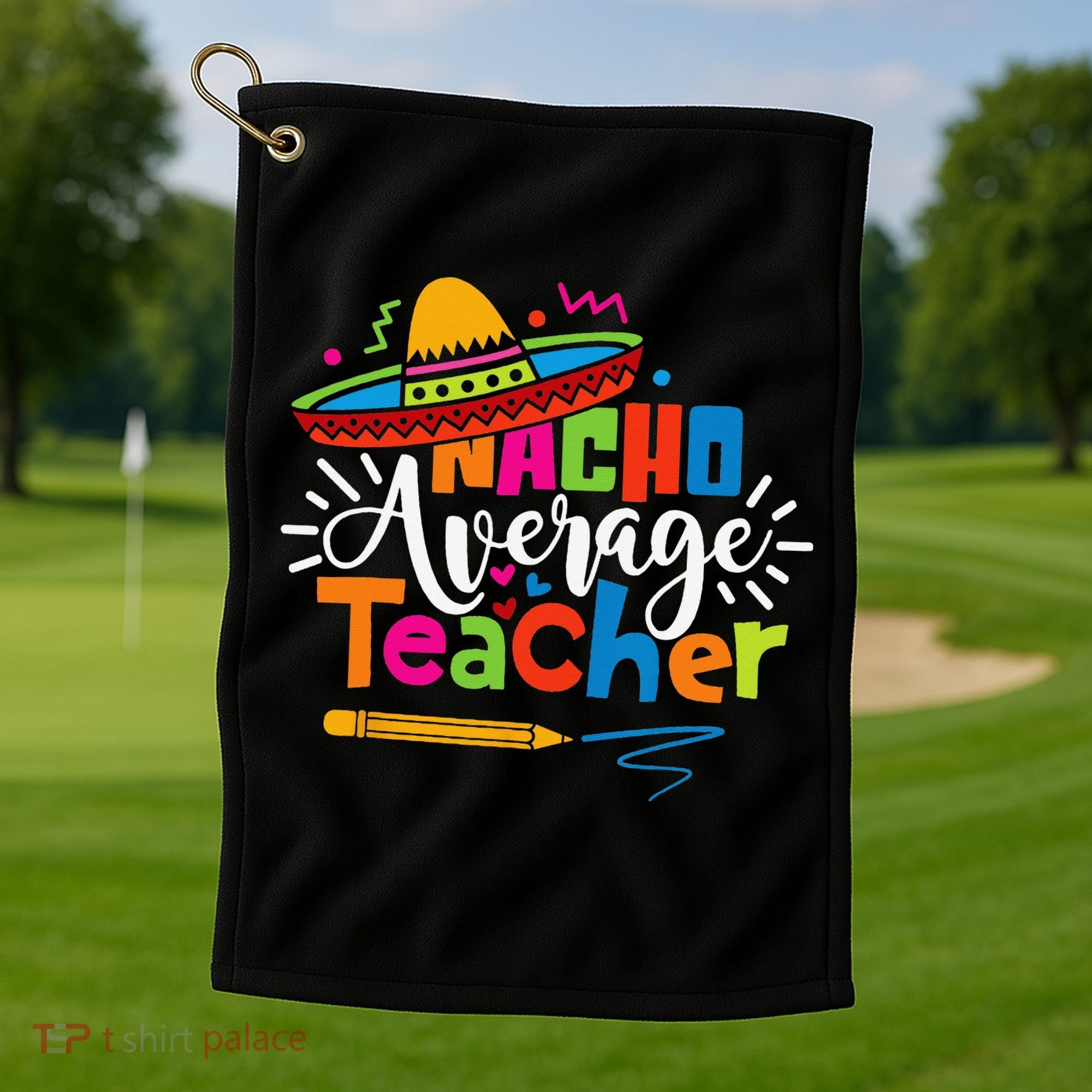 Nacho Average Teacher Cinco De Mayo Fiesta Mexican Teaching Golf Towel