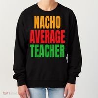 Nacho Average Teacher Mexican Teacher Cinco De Mayo Fiesta Women's Sweatshirt thumb 0
