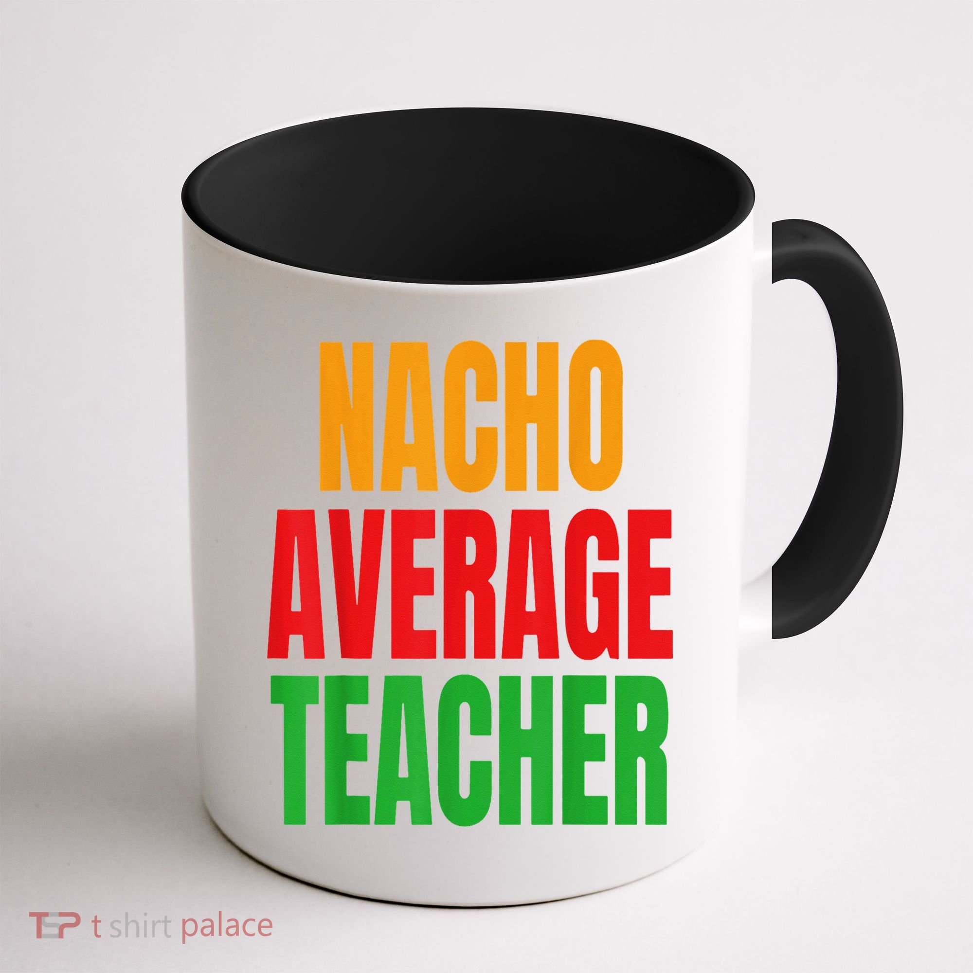 Nacho Average Teacher Mexican Teacher Cinco De Mayo Fiesta Coffee Mug