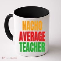 Nacho Average Teacher Mexican Teacher Cinco De Mayo Fiesta Coffee Mug thumb 0
