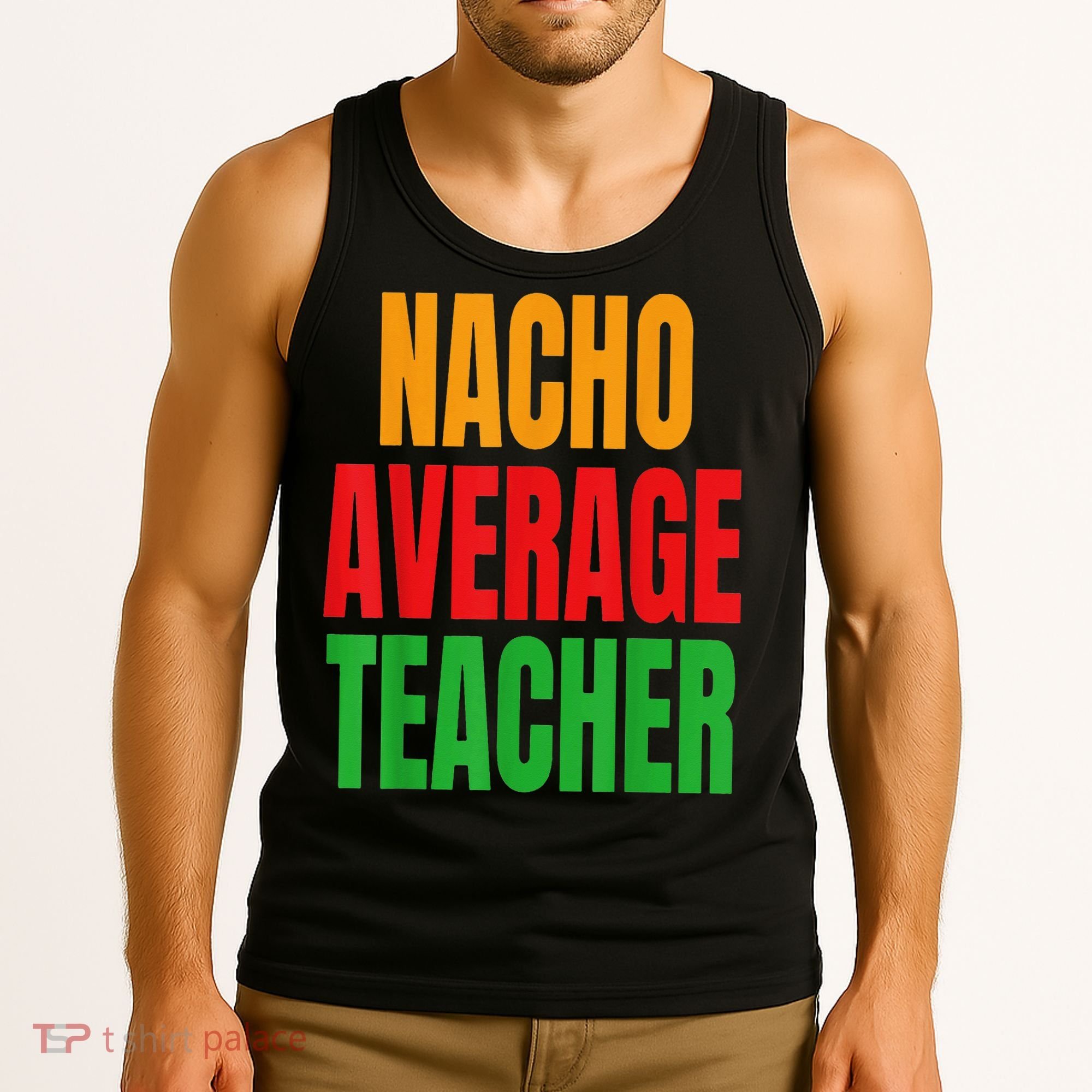 Nacho Average Teacher Mexican Teacher Cinco De Mayo Fiesta Tank Top