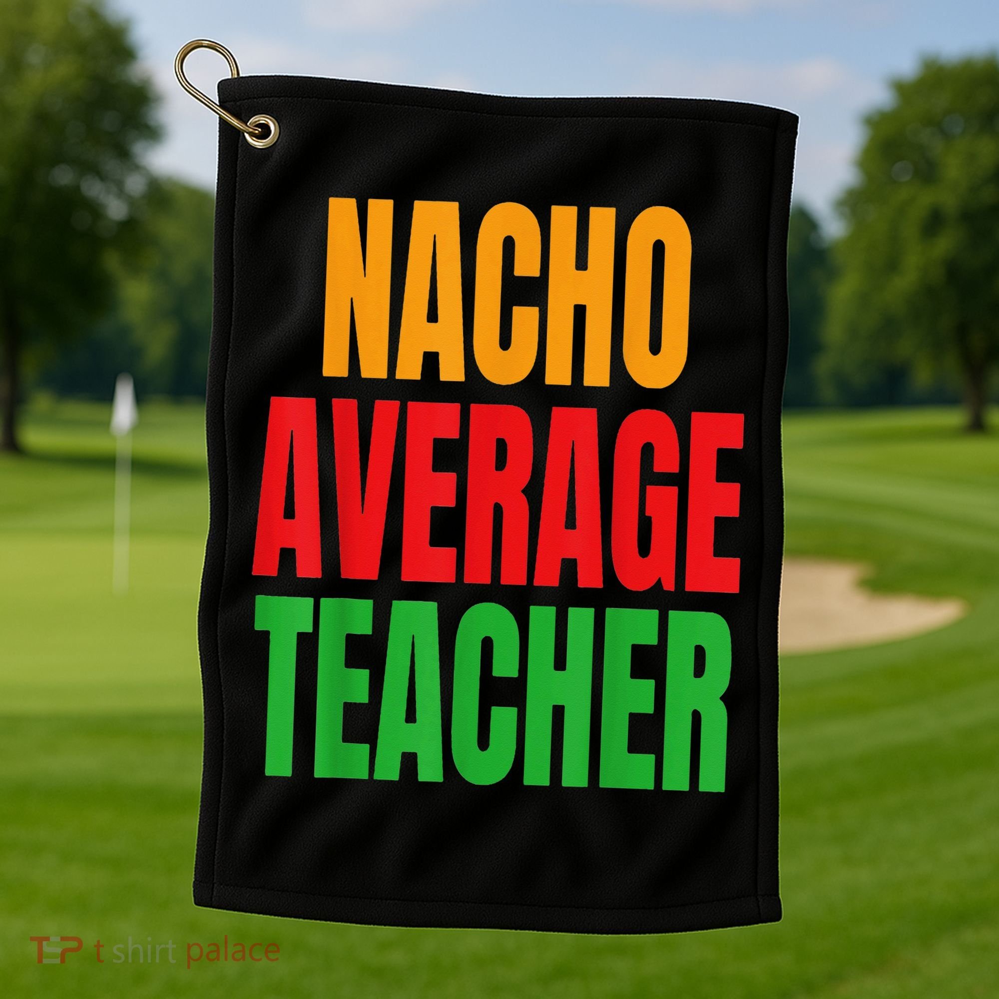 Nacho Average Teacher Mexican Teacher Cinco De Mayo Fiesta Golf Towel