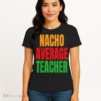 Nacho Average Teacher Mexican Teacher Cinco De Mayo Fiesta Women's T-Shirt thumb 4