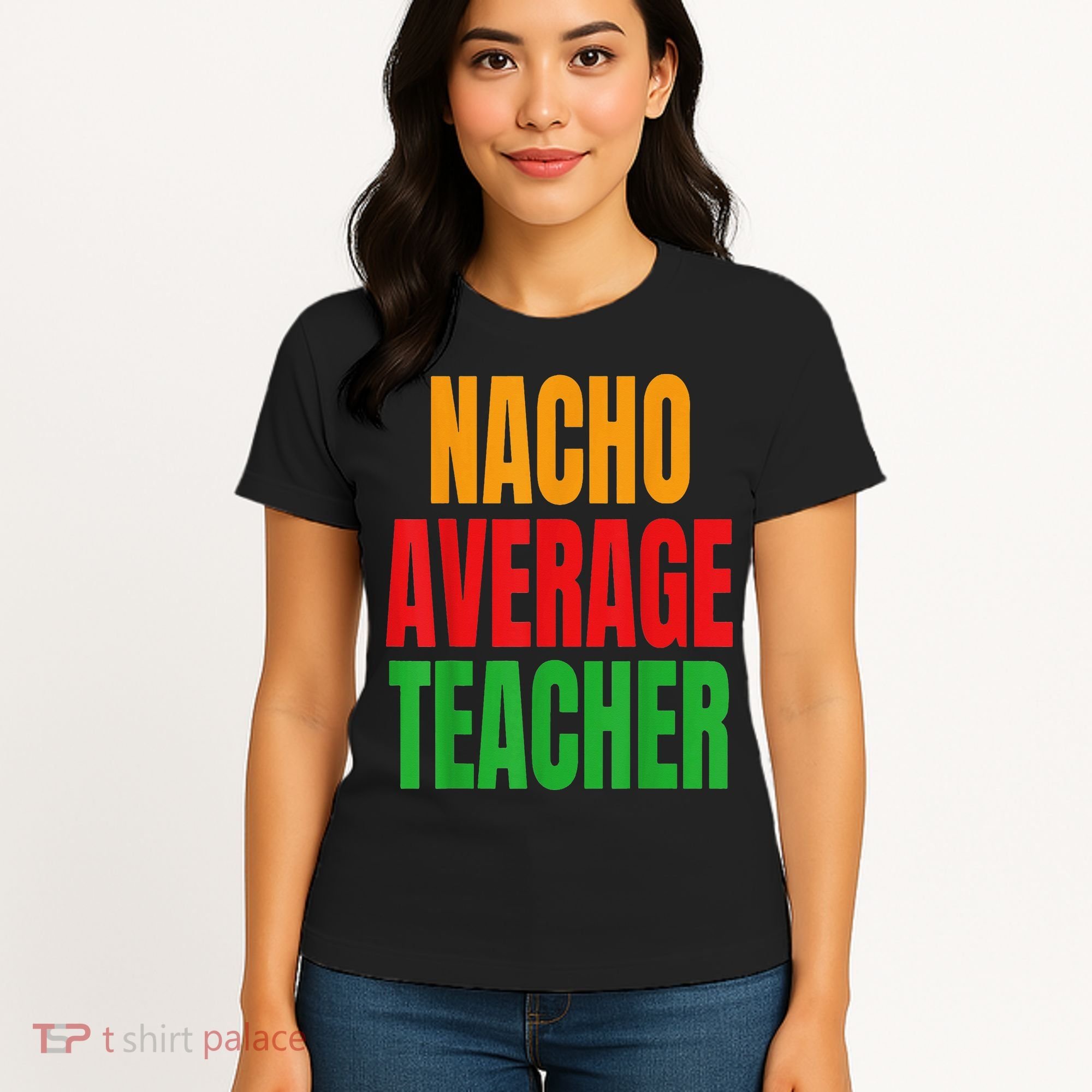 Nacho Average Teacher Mexican Teacher Cinco De Mayo Fiesta Women's T-Shirt