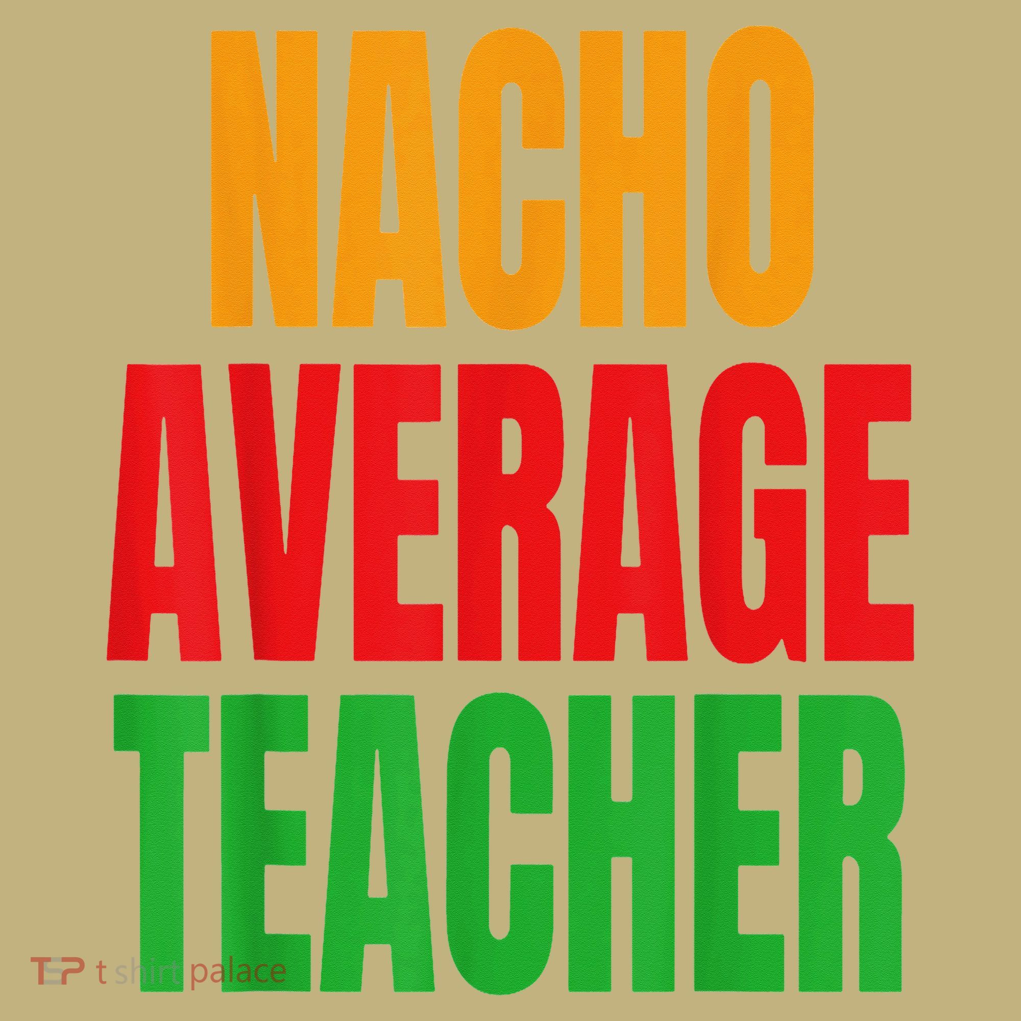 Nacho Average Teacher Mexican Teacher Cinco De Mayo Fiesta Sweatshirt