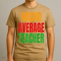 Nacho Average Teacher Mexican Teacher Cinco De Mayo Fiesta T-Shirt thumb 3