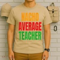 Nacho Average Teacher Mexican Teacher Cinco De Mayo Fiesta T-Shirt thumb 6