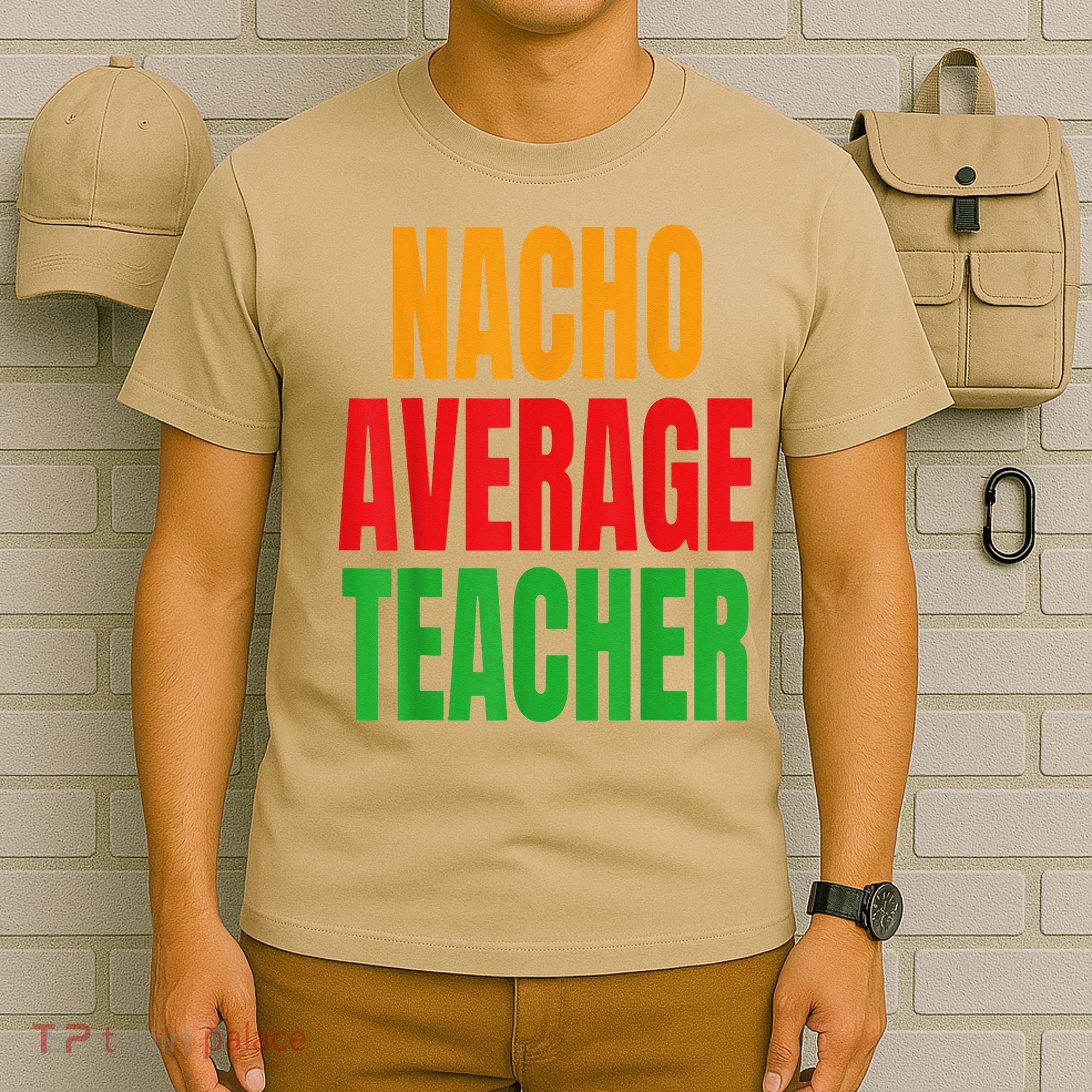 Nacho Average Teacher Mexican Teacher Cinco De Mayo Fiesta T-Shirt