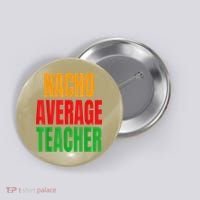 Nacho Average Teacher Mexican Teacher Cinco De Mayo Fiesta Button thumb 0
