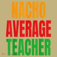 Nacho Average Teacher Mexican Teacher Cinco De Mayo Fiesta Button thumb 1