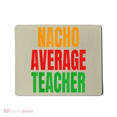 Nacho Average Teacher Mexican Teacher Cinco De Mayo Fiesta Mousepad