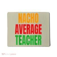 Nacho Average Teacher Mexican Teacher Cinco De Mayo Fiesta Mousepad thumb 0