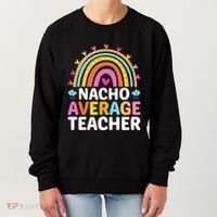 Nacho Average Teacher Women's Sweatshirt thumb 0