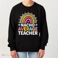 Nacho Average Teacher Women's Sweatshirt thumb 0
