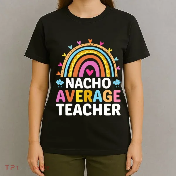 Nacho Average Teacher T-Shirt
