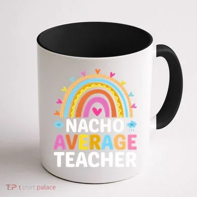 Nacho Average Teacher Coffee Mug back