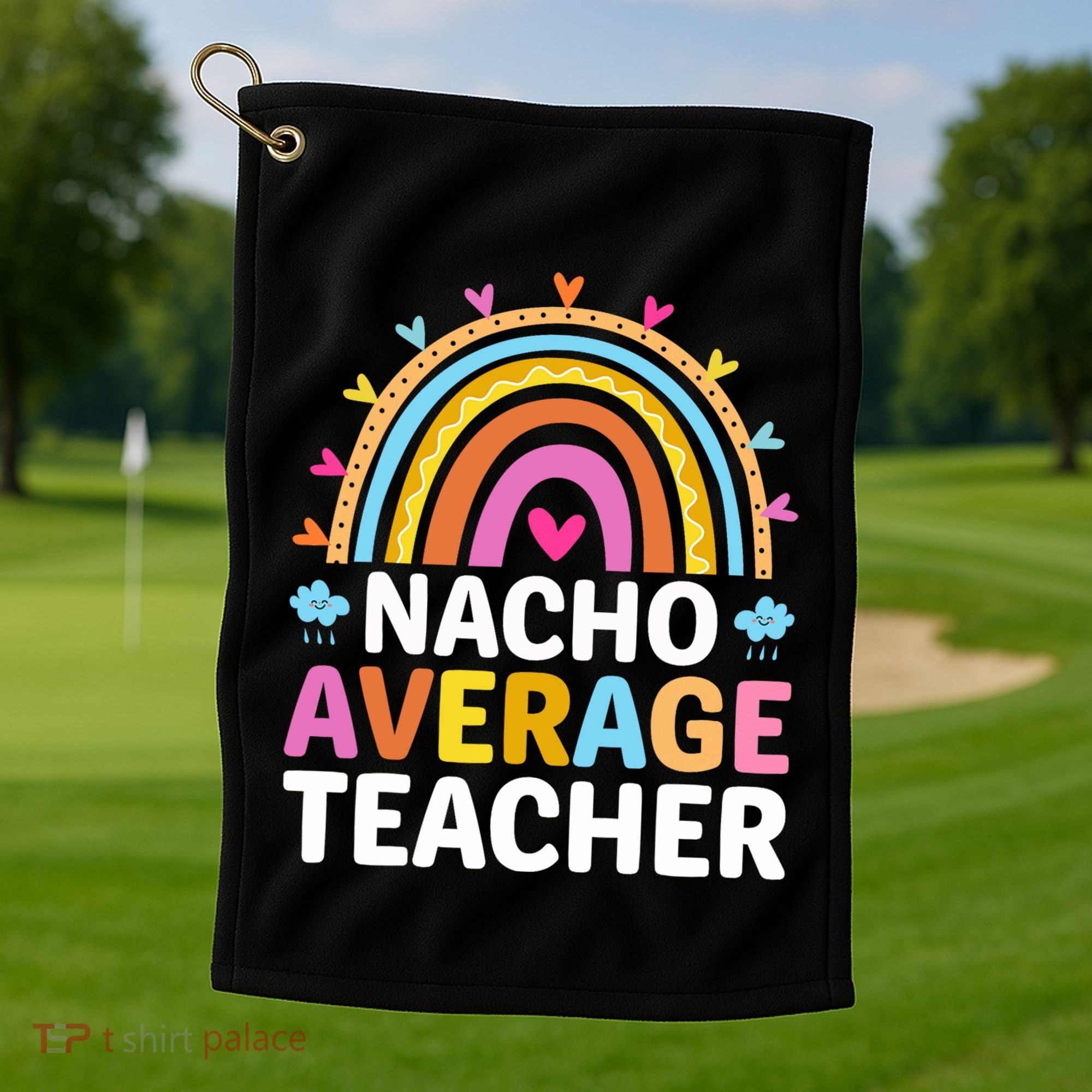 Nacho Average Teacher Golf Towel