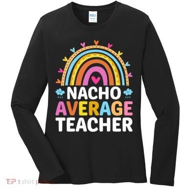 Nacho Average Teacher Women's Long Sleeve Shirt