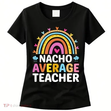 Nacho Average Teacher Women's T-Shirt