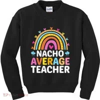 Nacho Average Teacher Kids Sweatshirt thumb 0