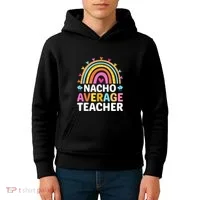 Nacho Average Teacher Kids Hoodie thumb 4