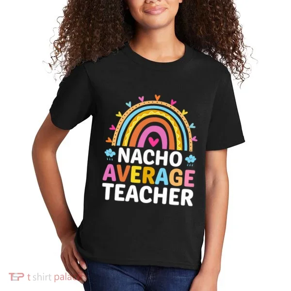 Nacho Average Teacher Kids T-Shirt