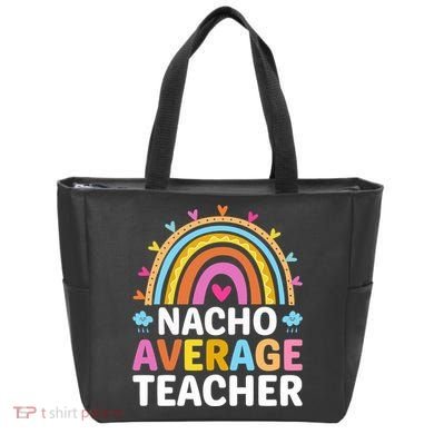 Nacho Average Teacher Tote Bag