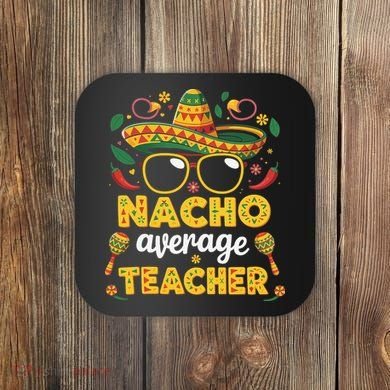 Nacho Average Teacher Apple Cinco De Mayo Teacher Women Coaster