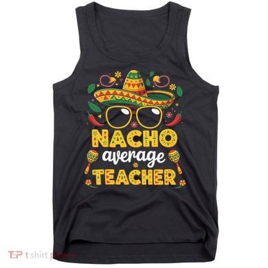 Nacho Average Teacher Apple Cinco De Mayo Teacher Women Tank Top