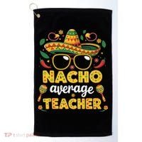 Nacho Average Teacher Apple Cinco De Mayo Teacher Women Golf Towel thumb 0