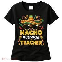 Nacho Average Teacher Apple Cinco De Mayo Teacher Women Women's T-Shirt thumb 0