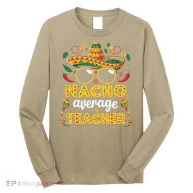 Nacho Average Teacher Apple Cinco De Mayo Teacher Women Long Sleeve Shirt
