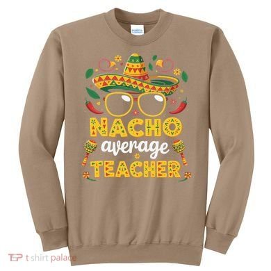 Nacho Average Teacher Apple Cinco De Mayo Teacher Women Sweatshirt