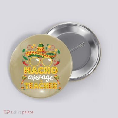 Nacho Average Teacher Apple Cinco De Mayo Teacher Women Button